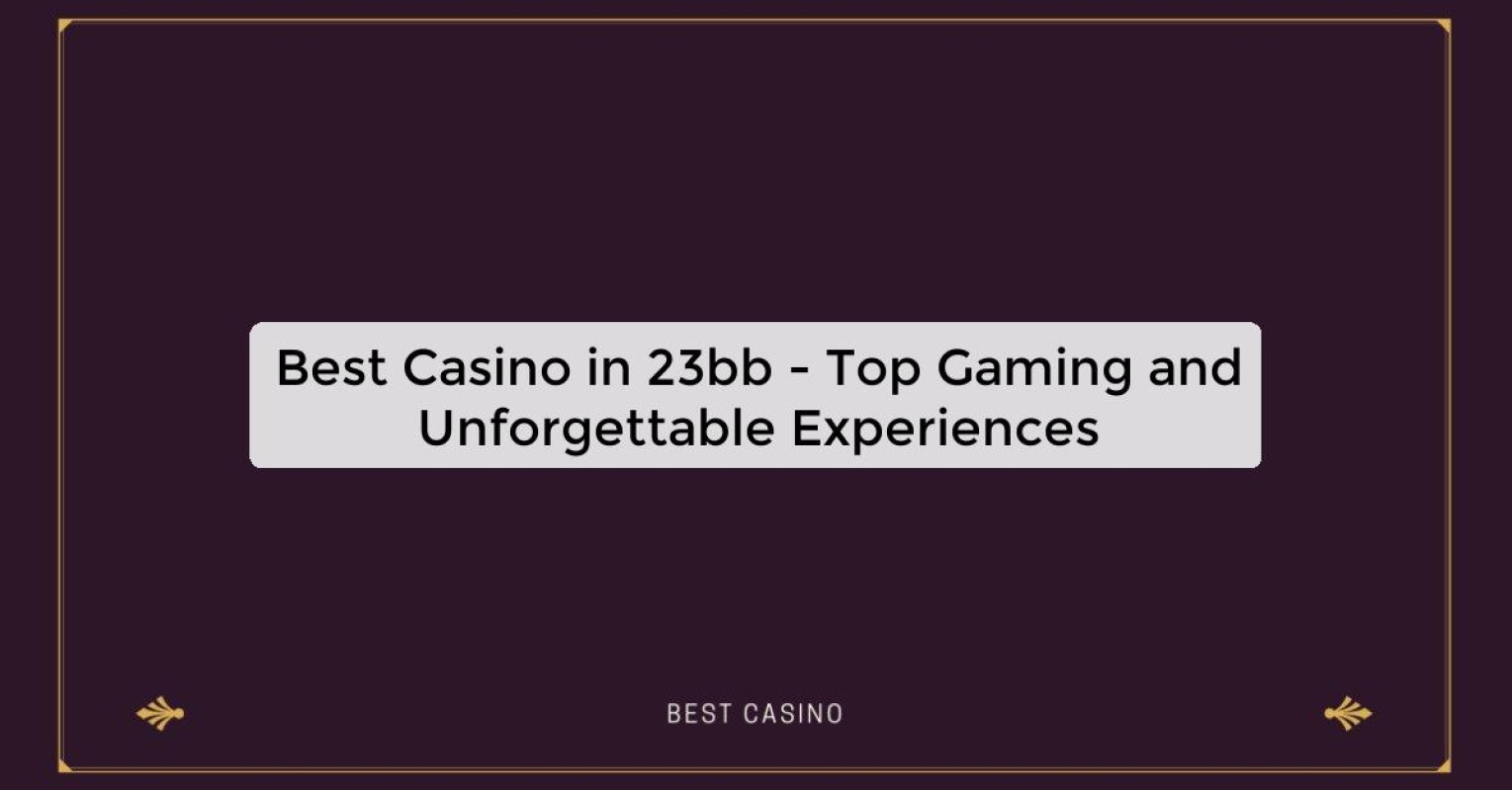 Best Casino in 23bb - Top Gaming Destination in the City