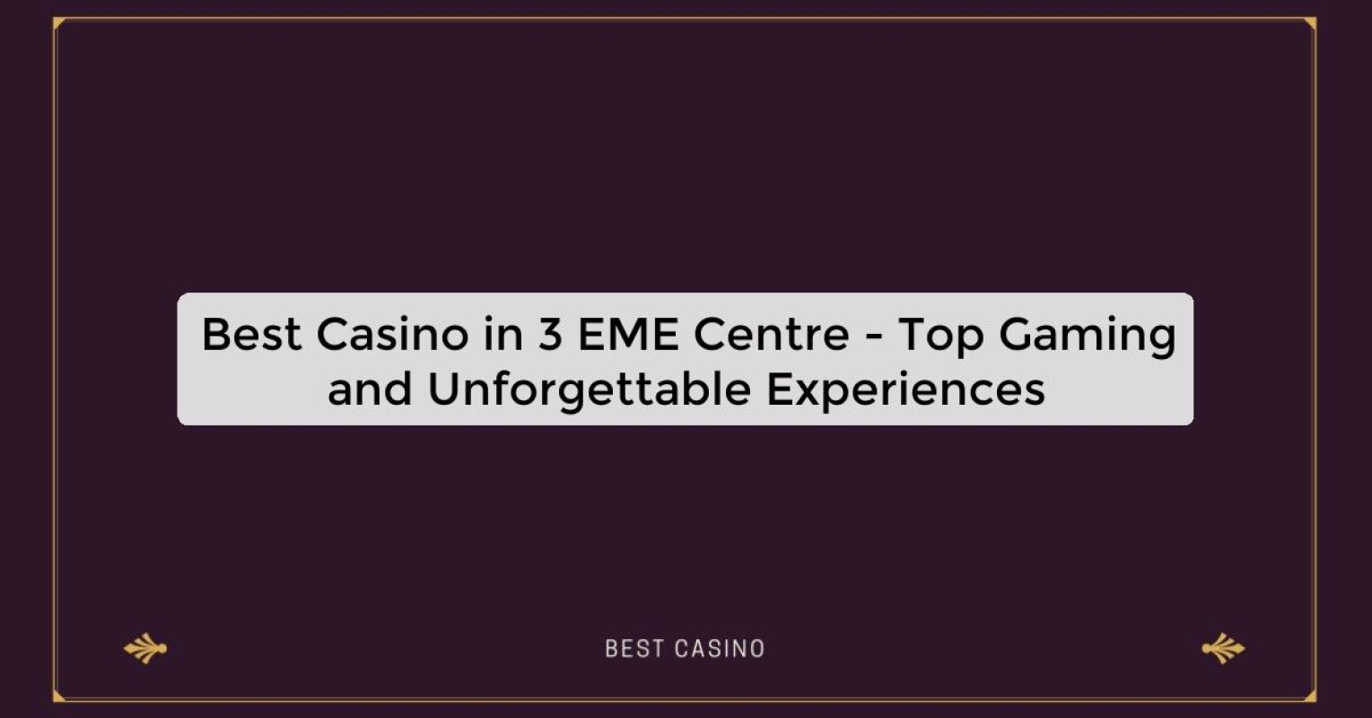 Best Casino in 3 EME Centre - Top Gaming Destination in the City