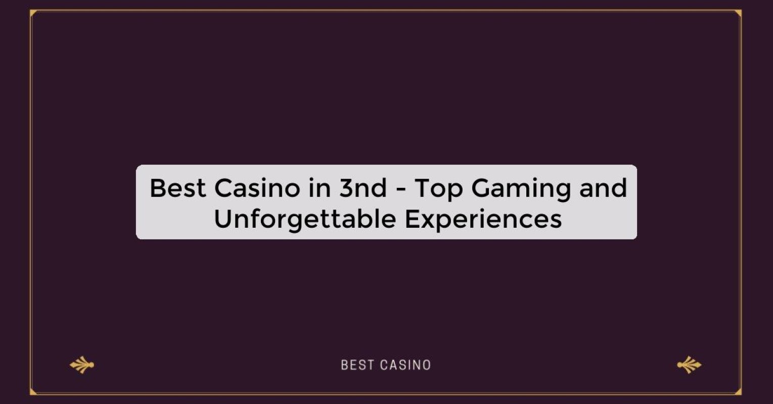 Best Casino in 3nd - Top Gaming Destination in the City