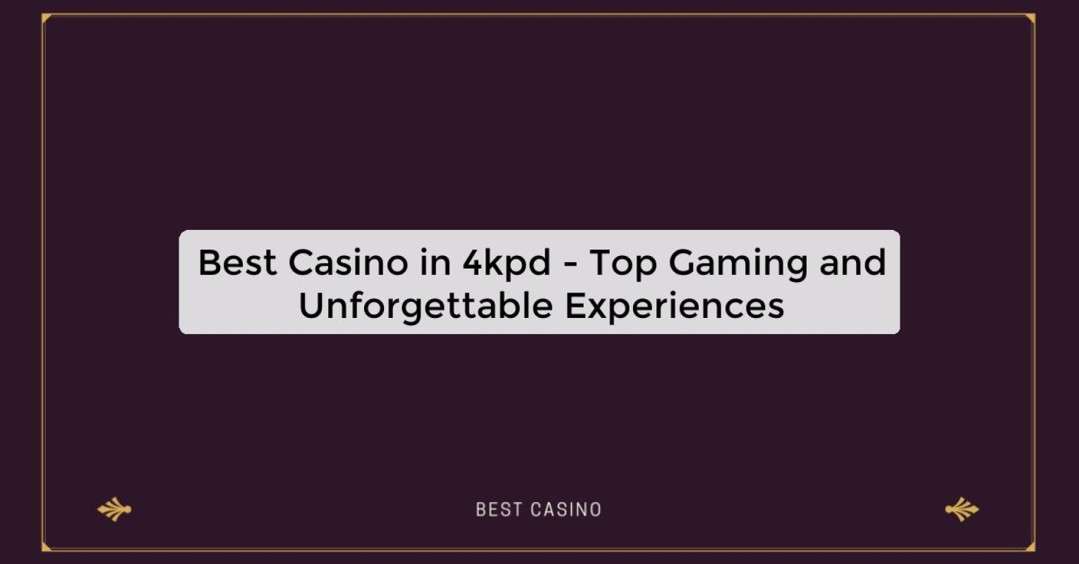 Best Casino in 4kpd - Top Gaming Destination in the City