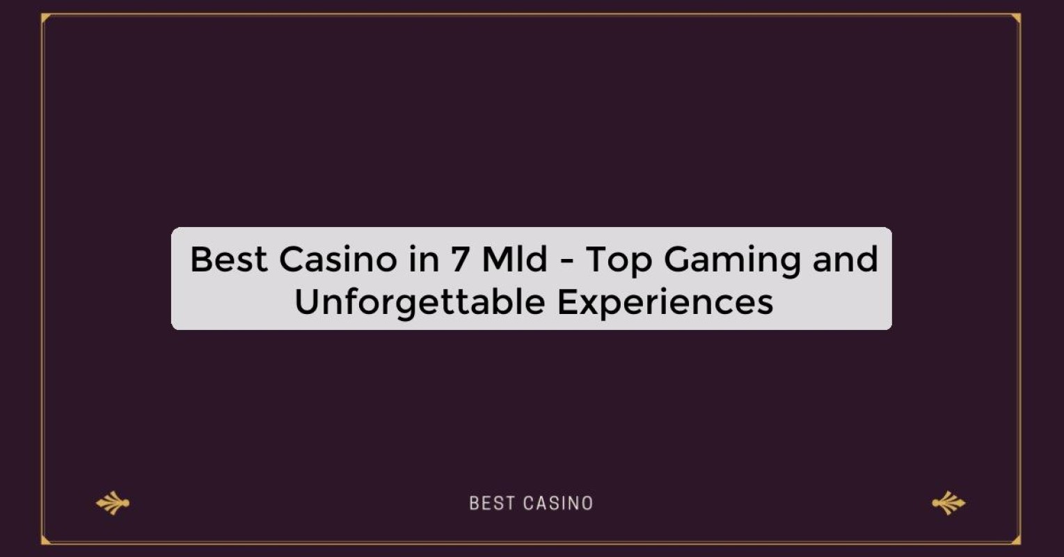 Best Casino in 7 Mld - Top Gaming Destination in the City