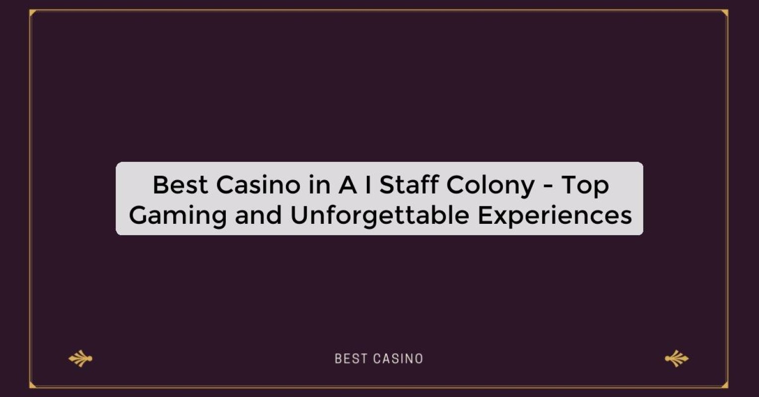 Best Casino in A I Staff Colony - Top Gaming and Unforgettable Experiences