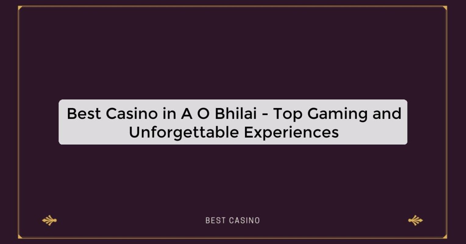 Best Casino in A O Bhilai - Top Gaming Destination in the City