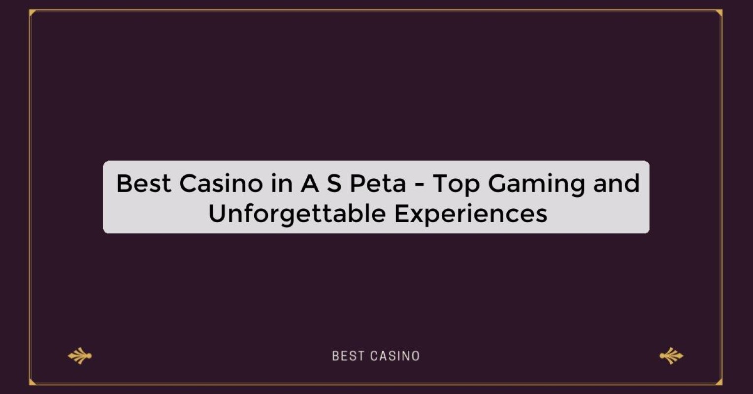 Best Casino in A S Peta - Top Gaming Destination in the City