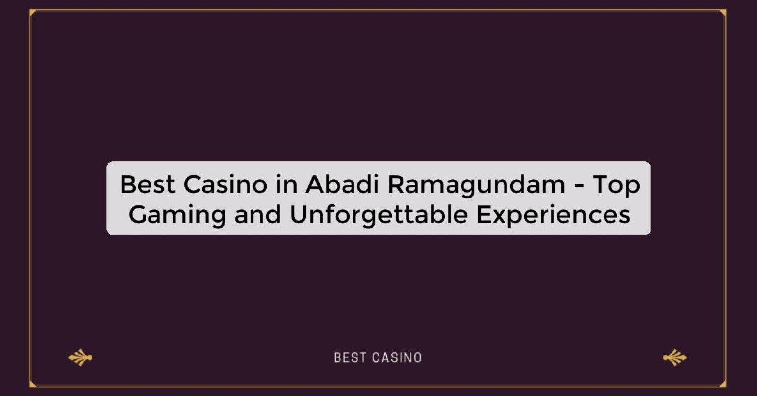 Best Casino in Abadi Ramagundam - Top Gaming Destination in the City