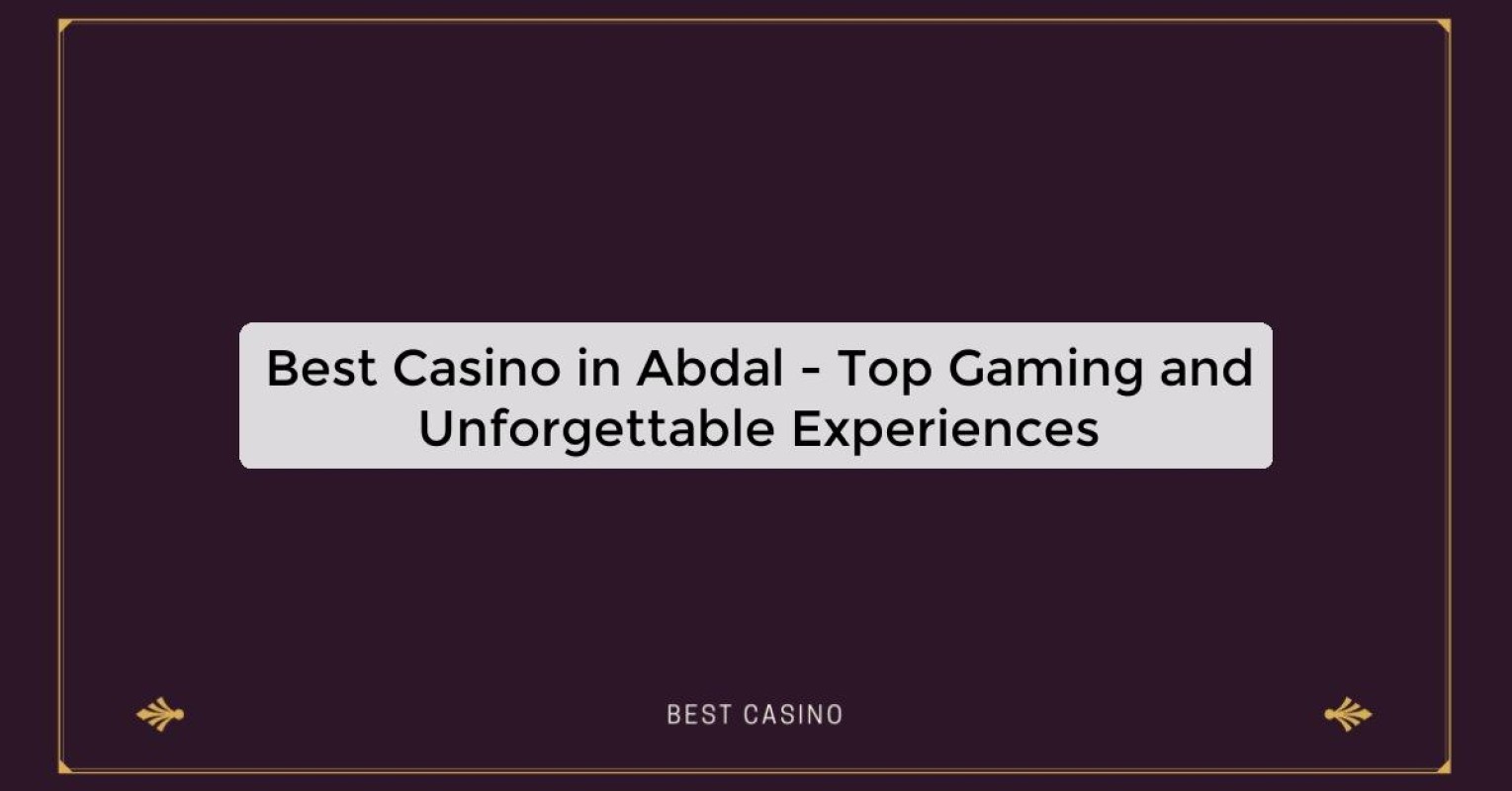 Best Casino in Abdal - Top Gaming Destination in the City