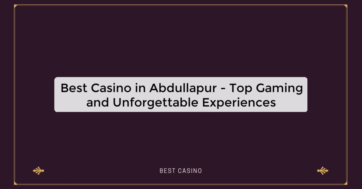 Best Casino in Abdullapur - Top Gaming Destination in the City