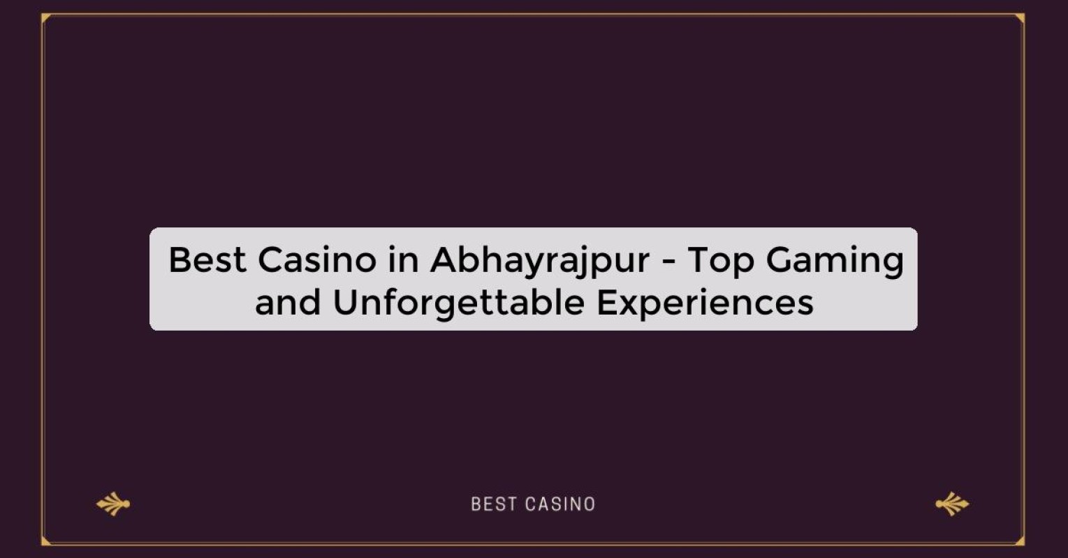 Best Casino in Abhayrajpur - Top Gaming Destination in the City