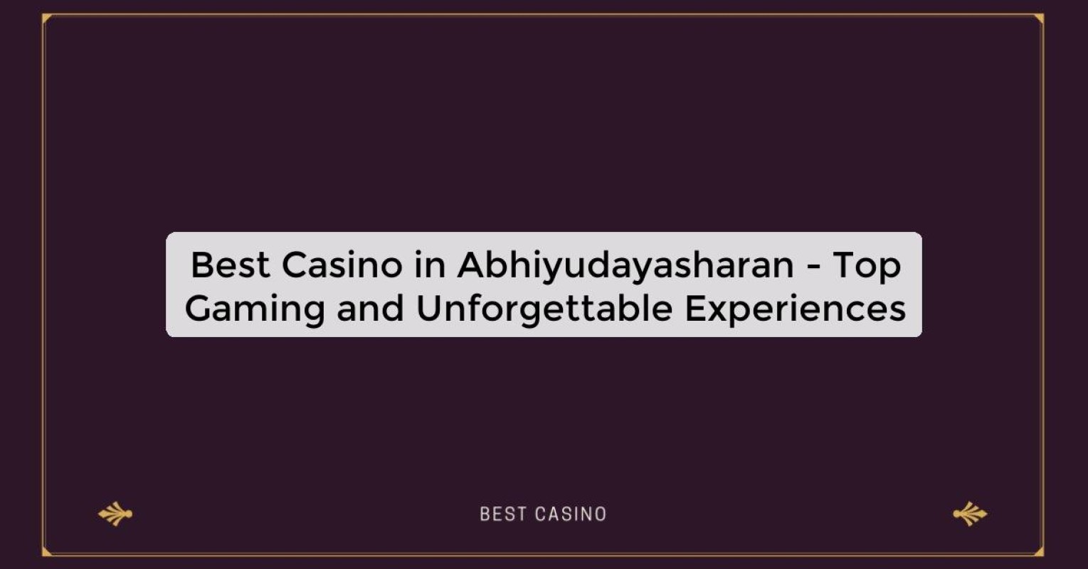 Best Casino in Abhiyudayasharan - Top Gaming Destination in the City