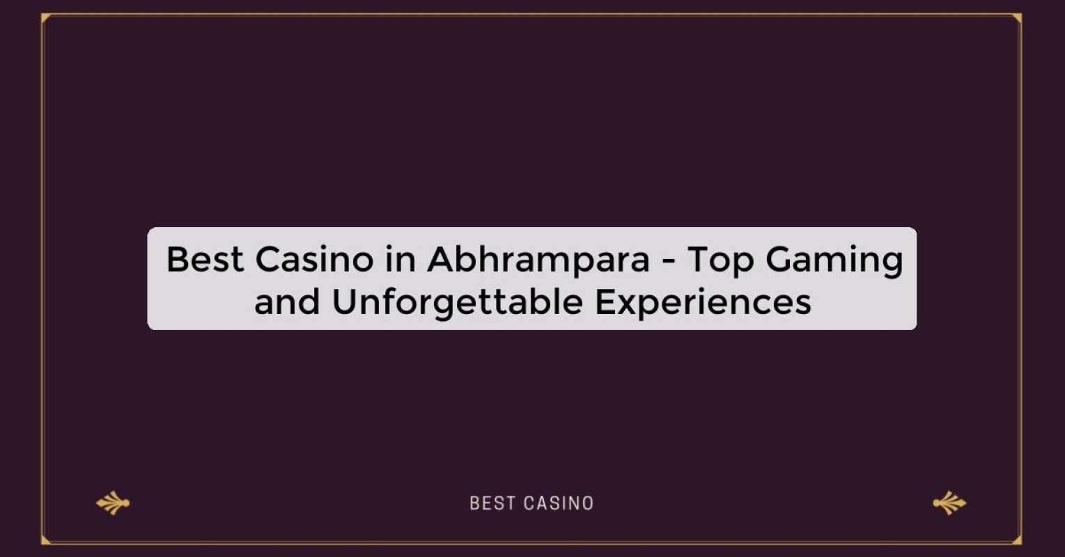 Best Casino in Abhrampara - Top Gaming and Unforgettable Experiences