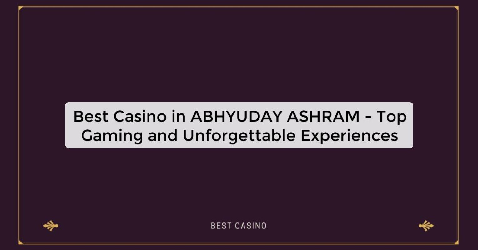 Best Casino in ABHYUDAY ASHRAM - Top Gaming Destination in the City