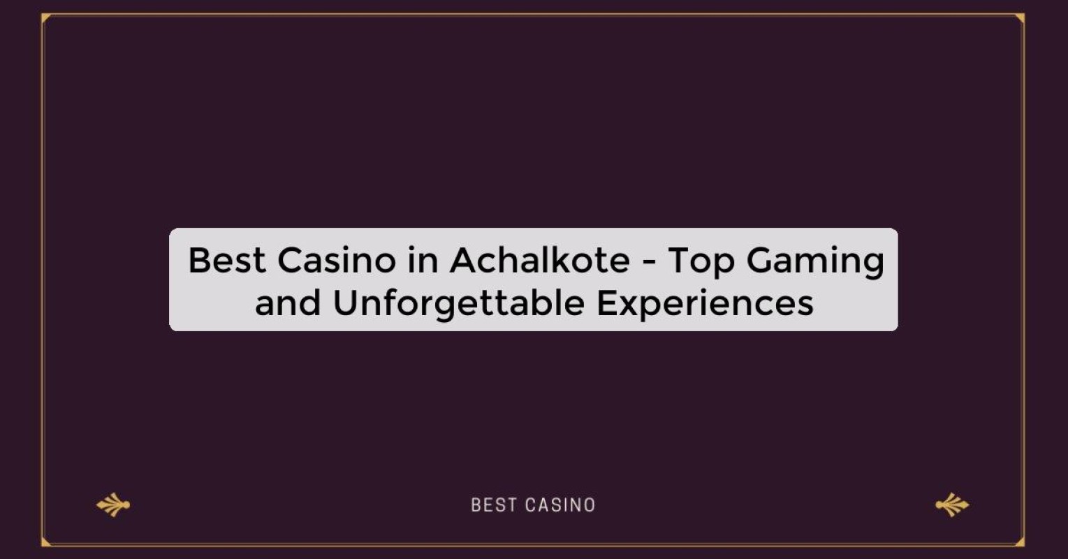 Best Casino in Achalkote - Top Gaming Destination in the City