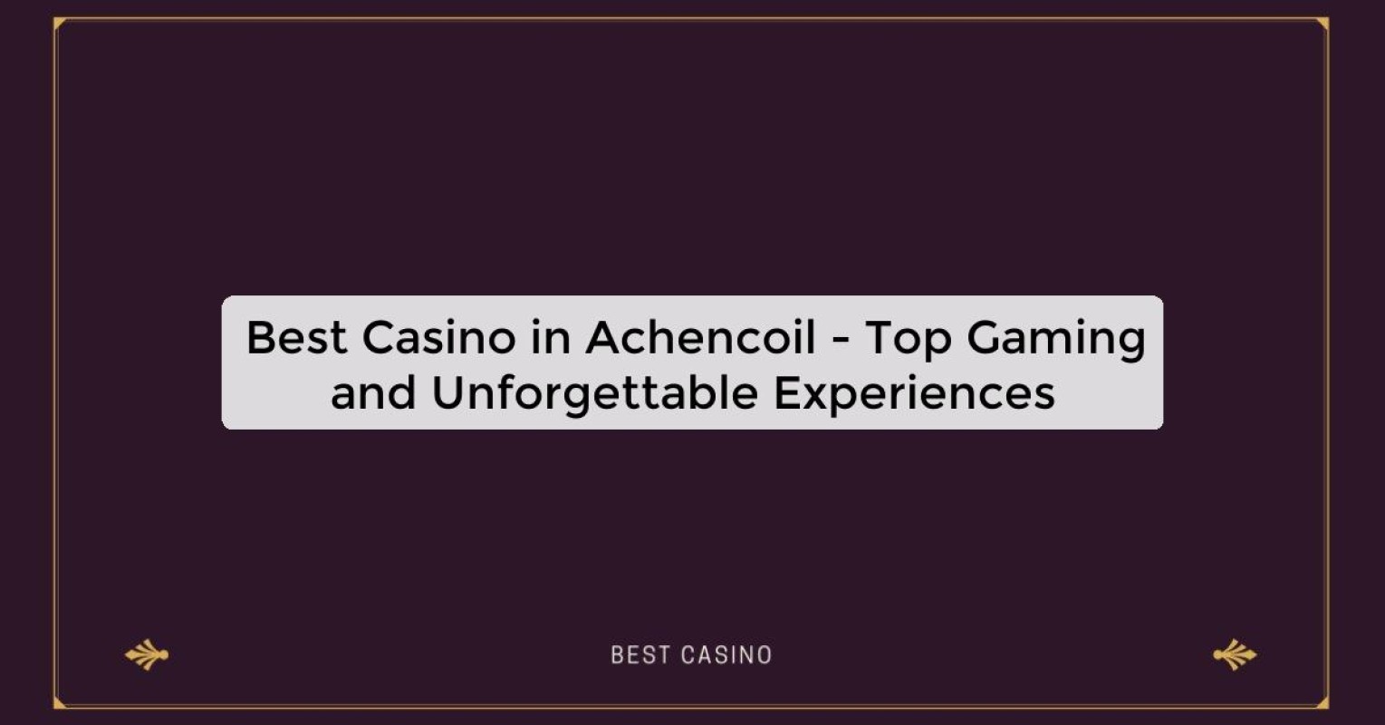 Best Casino in Achencoil - Top Gaming Destination in the City