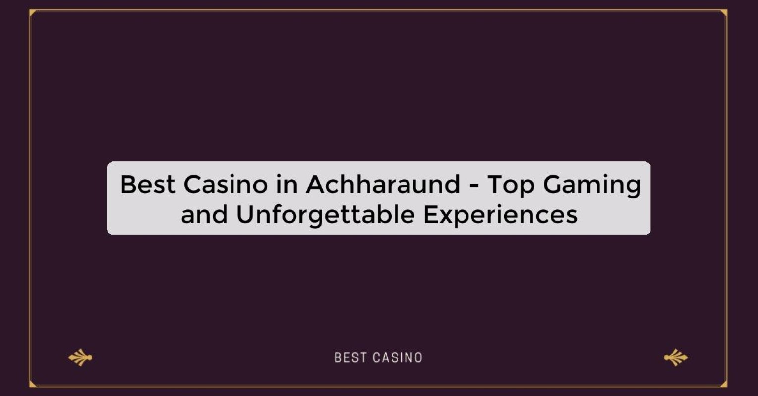 Best Casino in Achharaund - Top Gaming and Unforgettable Experiences