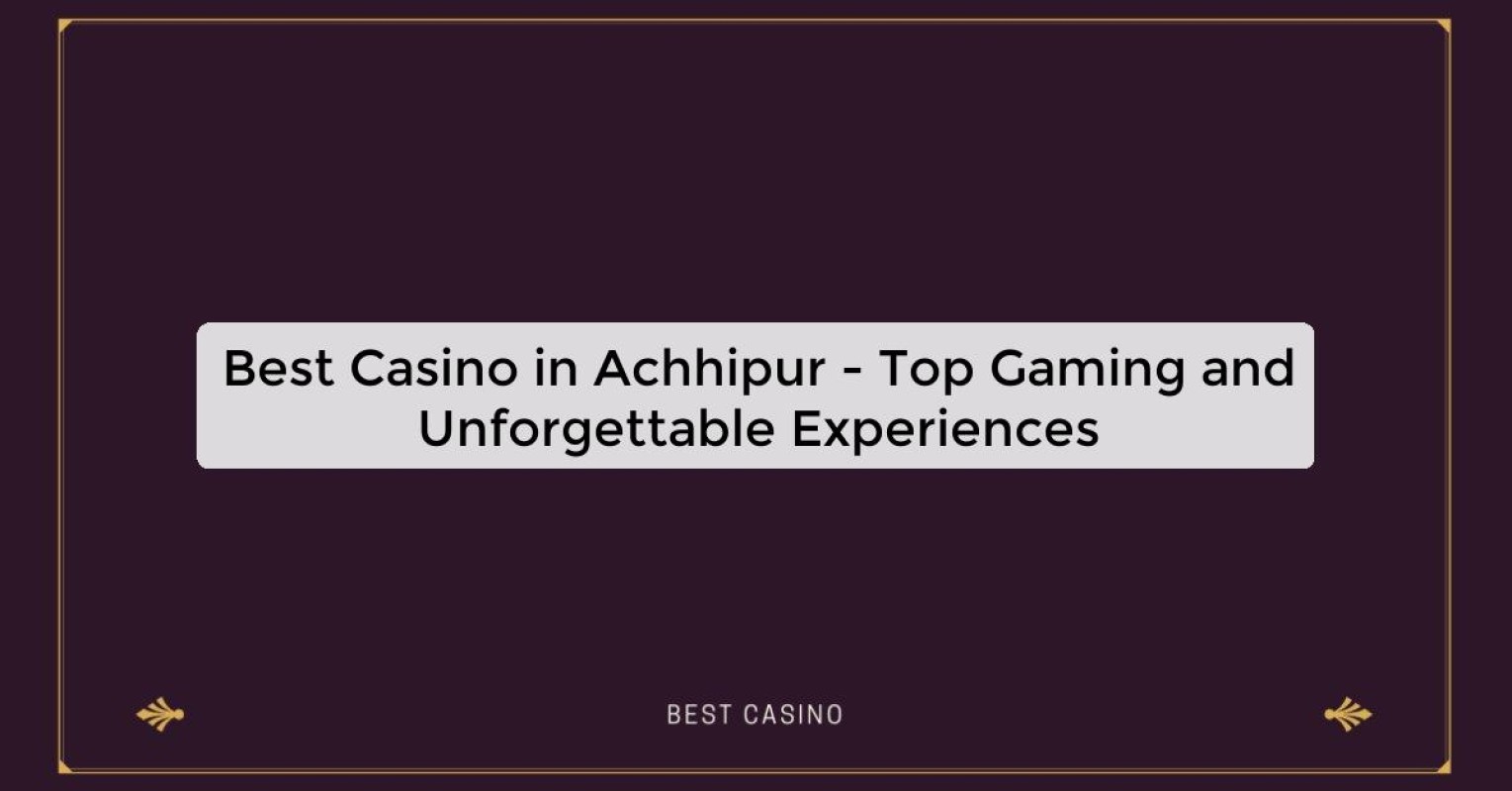 Best Casino in Achhipur - Top Gaming Destination in the City