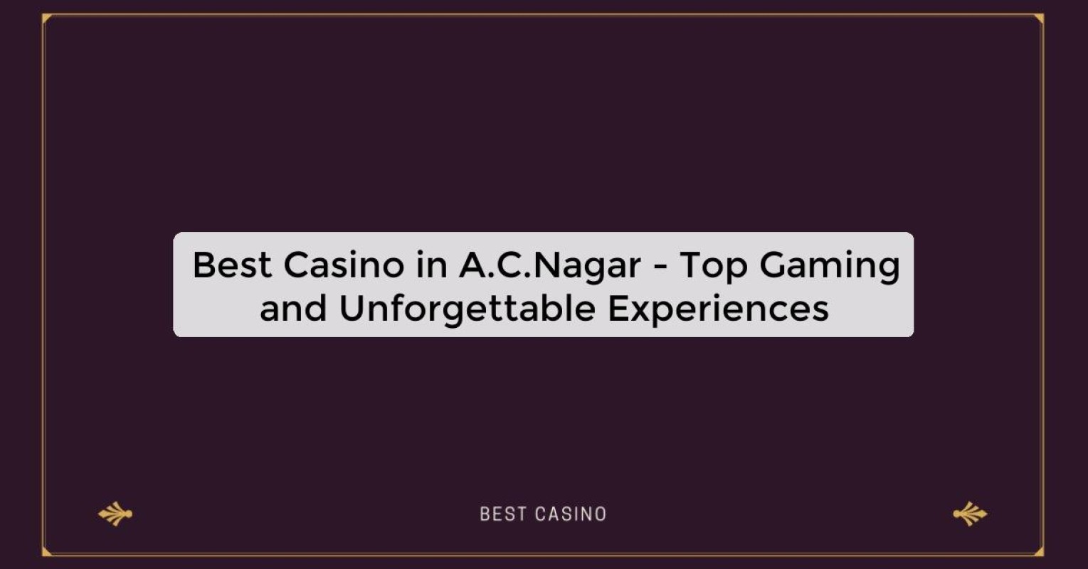 Best Casino in A.C.Nagar - Top Gaming Destination in the City