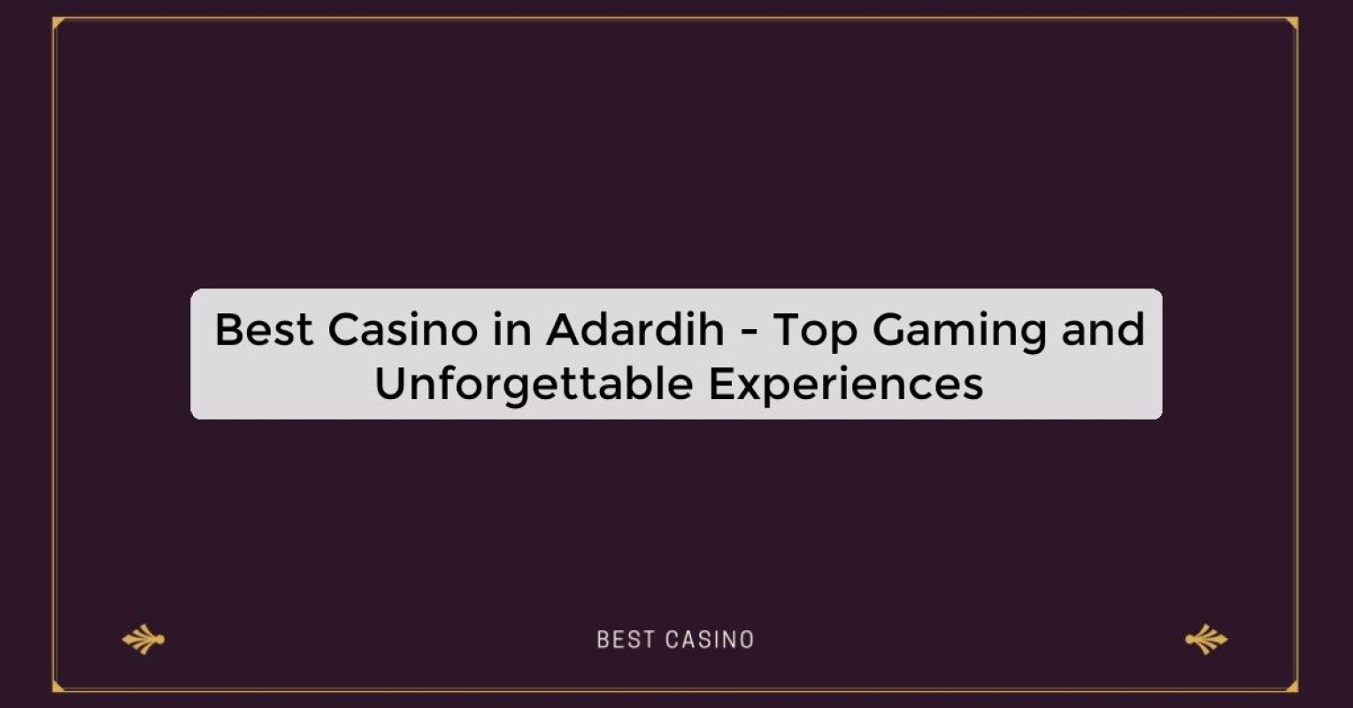 Best Casino in Adardih - Top Gaming Destination in the City