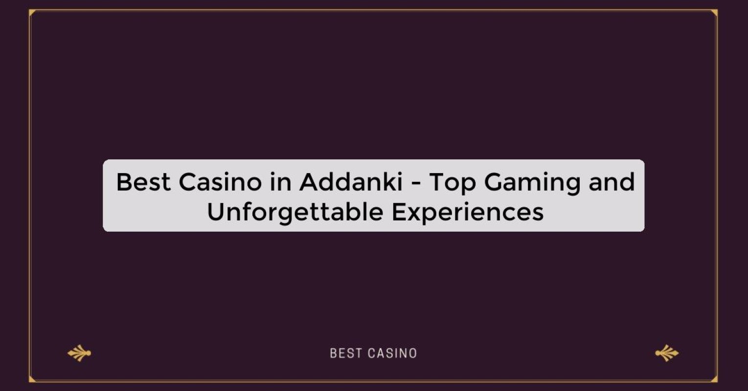 Best Casino in Addanki - Top Gaming Destination in the City