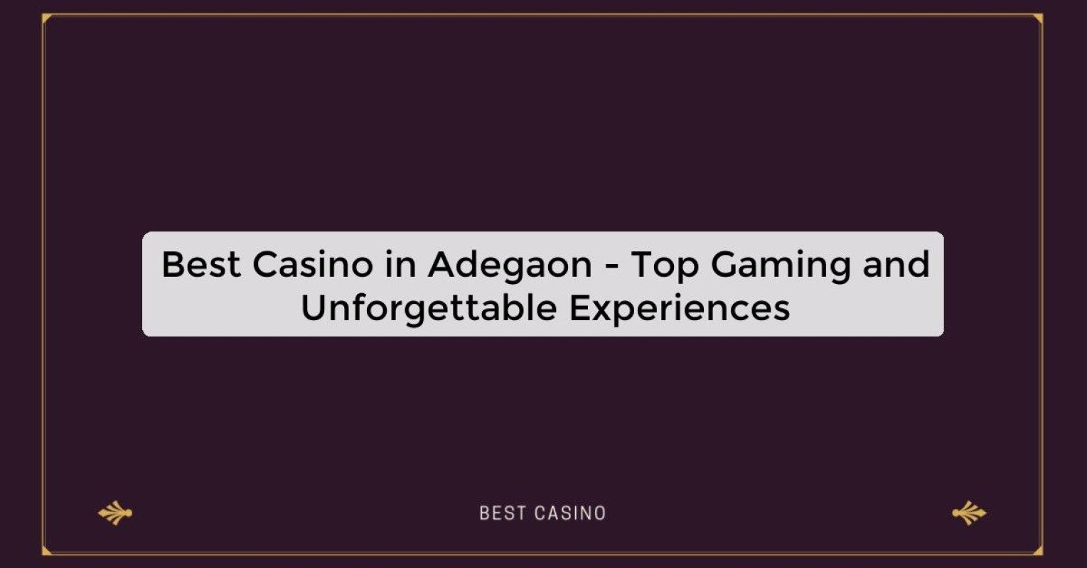 Best Casino in Adegaon - Top Gaming and Unforgettable Experiences