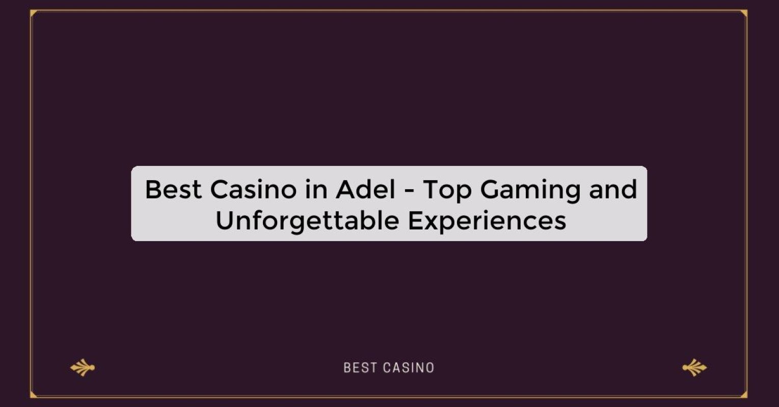 Best Casino in Adel - Top Gaming Destination in the City