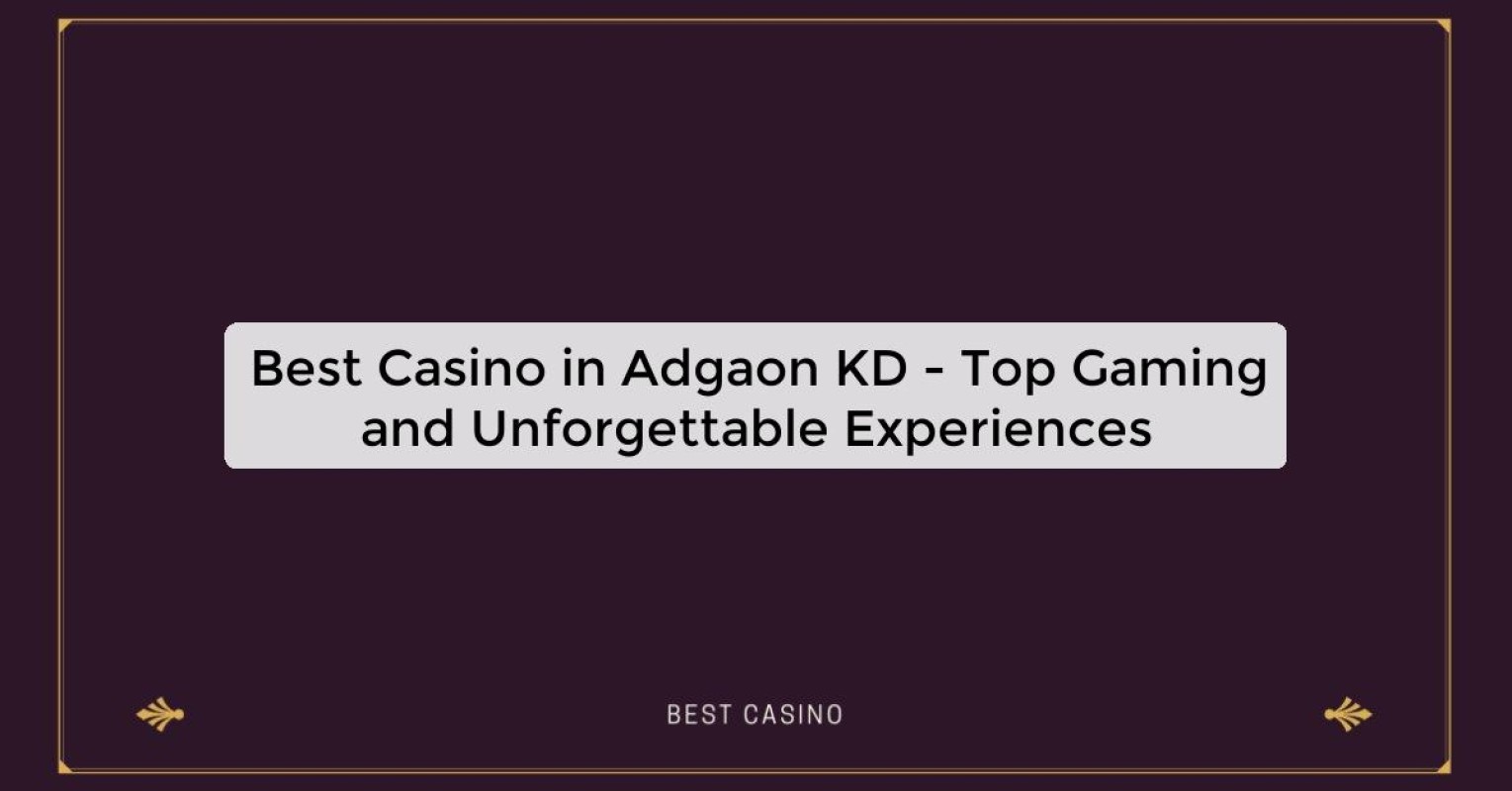 Best Casino in Adgaon KD - Top Gaming and Unforgettable Experiences