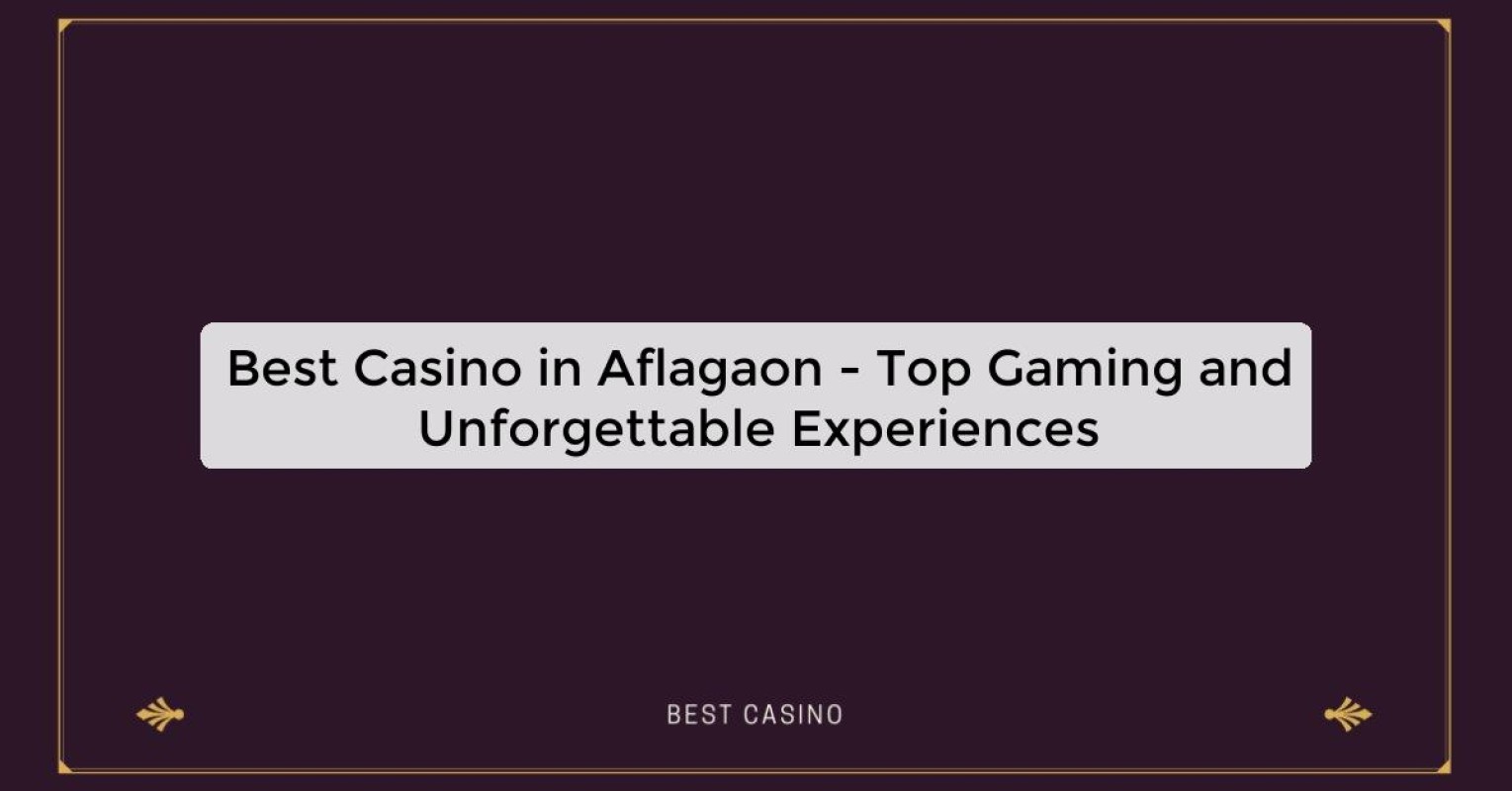 Best Casino in Aflagaon - Top Gaming Destination in the City