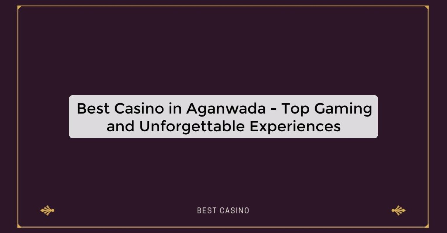 Best Casino in Aganwada - Top Gaming Destination in the City