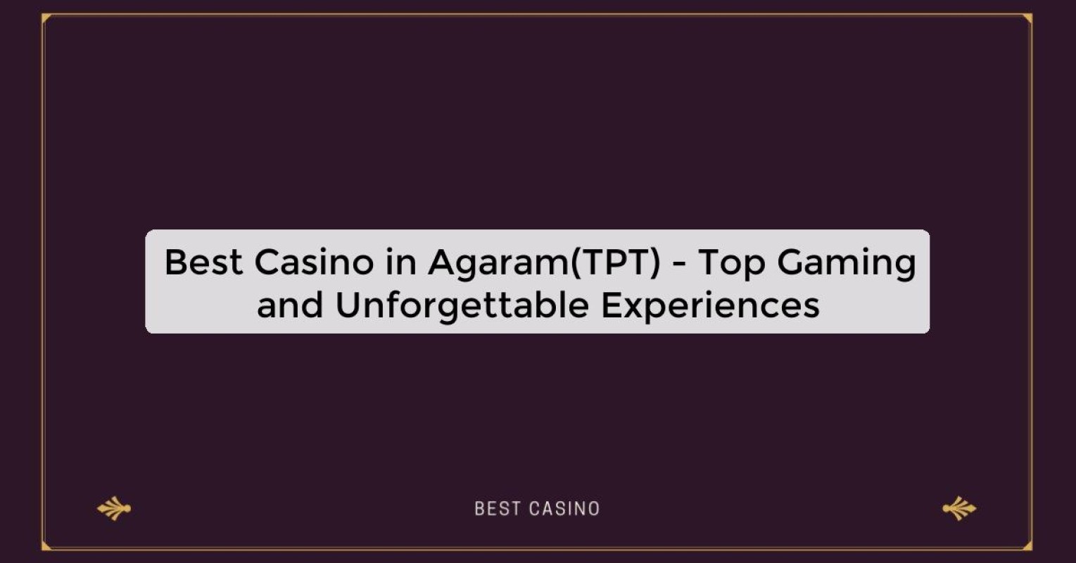 Best Casino in Agaram(TPT) - Top Gaming Destination in the City