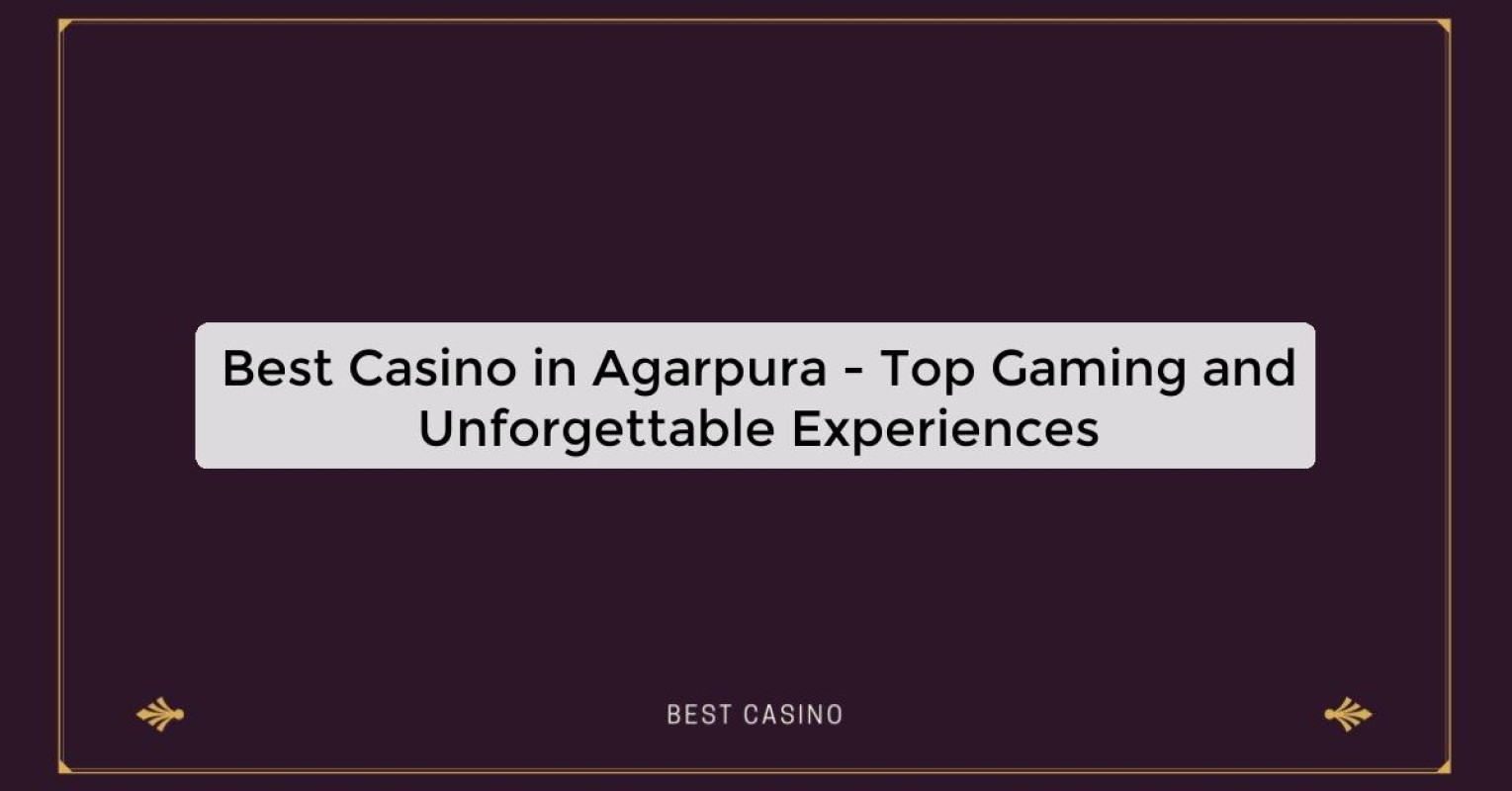 Best Casino in Agarpura - Top Gaming Destination in the City