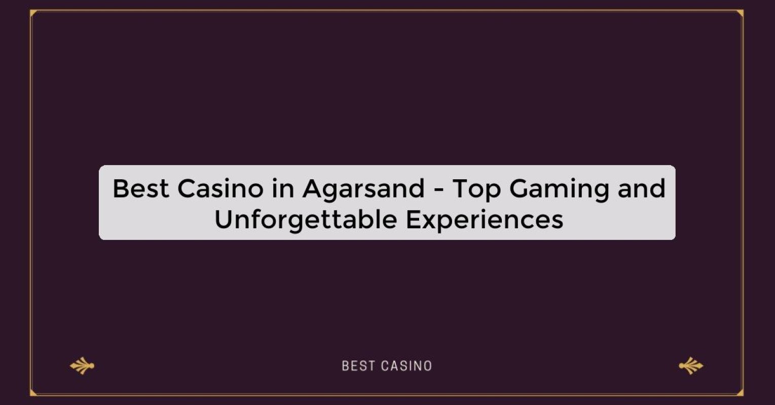 Best Casino in Agarsand - Top Gaming Destination in the City