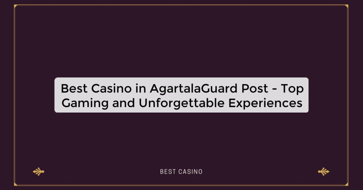 Best Casino in AgartalaGuard Post - Top Gaming Destination in the City