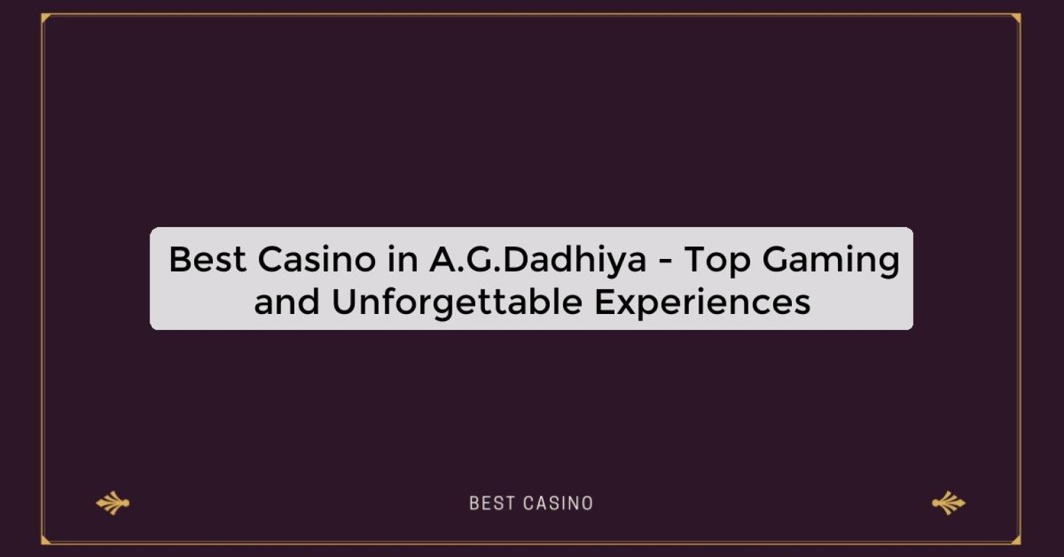 Best Casino in A.G.Dadhiya - Top Gaming and Unforgettable Experiences