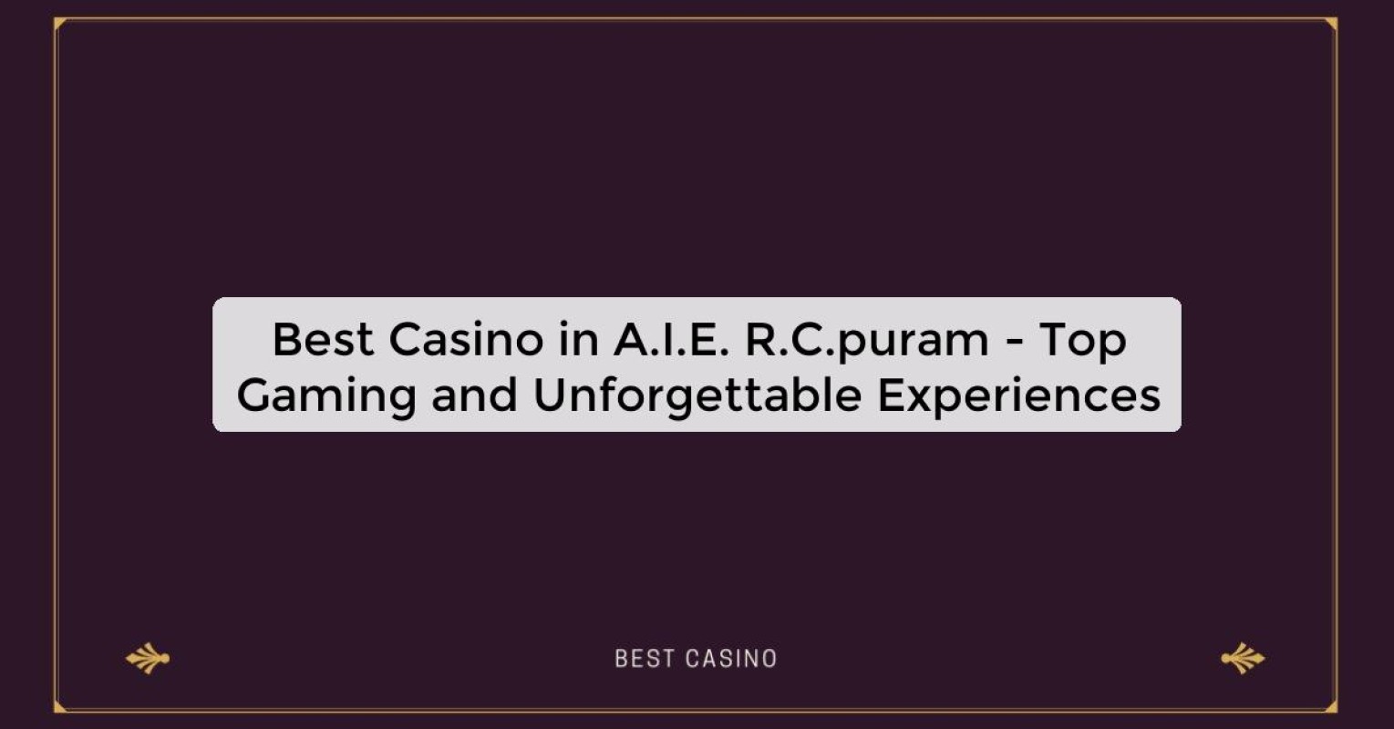 Best Casino in A.I.E. R.C.puram - Top Gaming Destination in the City