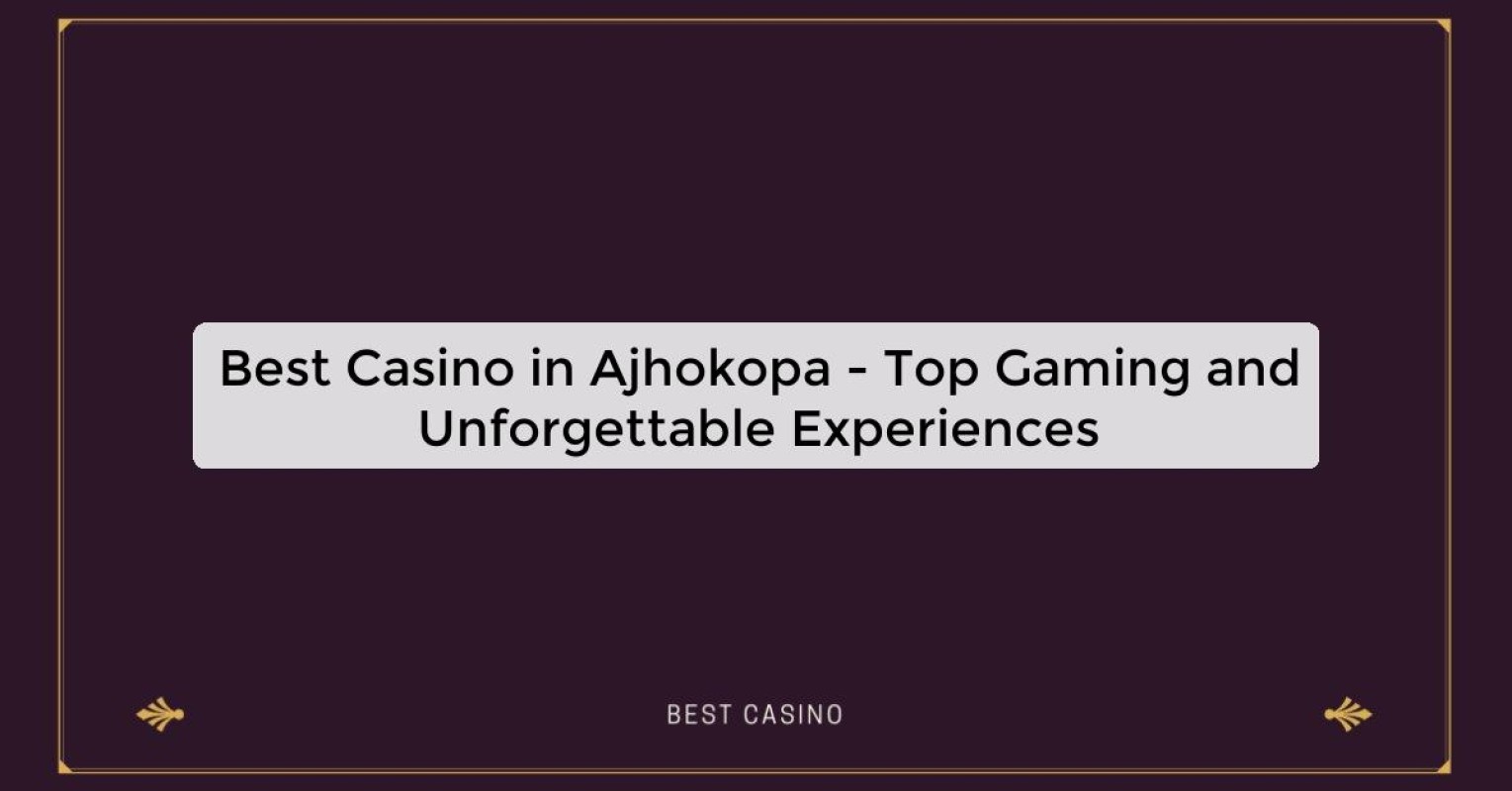 Best Casino in Ajhokopa - Top Gaming Destination in the City