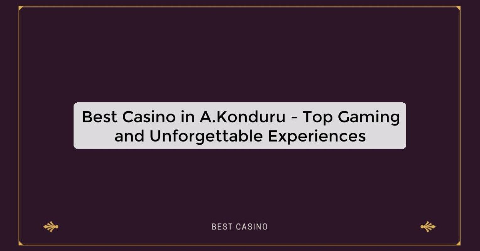 Best Casino in A.Konduru - Top Gaming Destination in the City