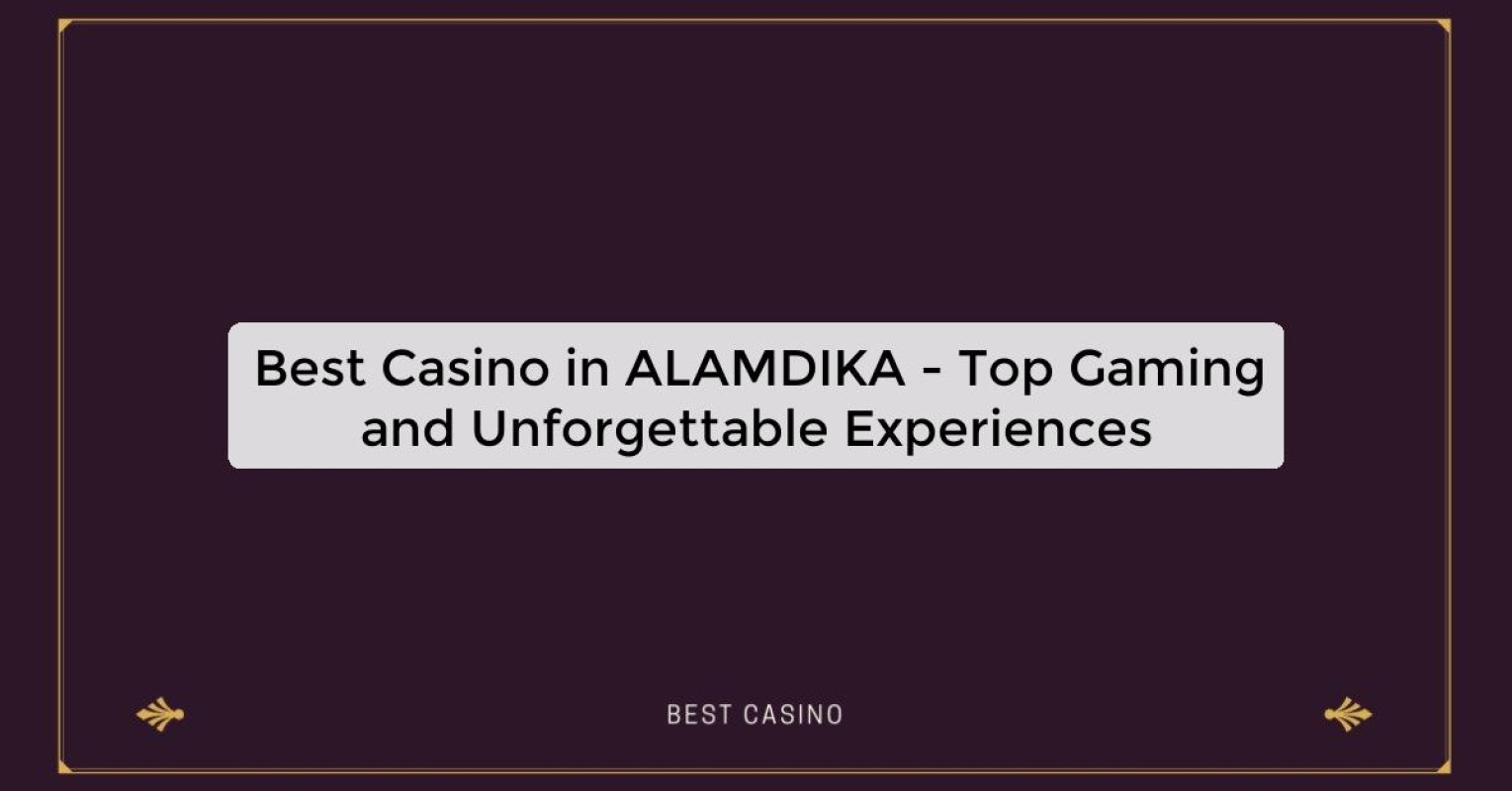 Best Casino in ALAMDIKA - Top Gaming Destination in the City