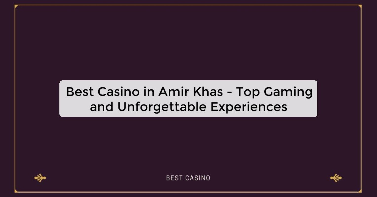 Best Casino in Amir Khas - Top Gaming Destination in the City