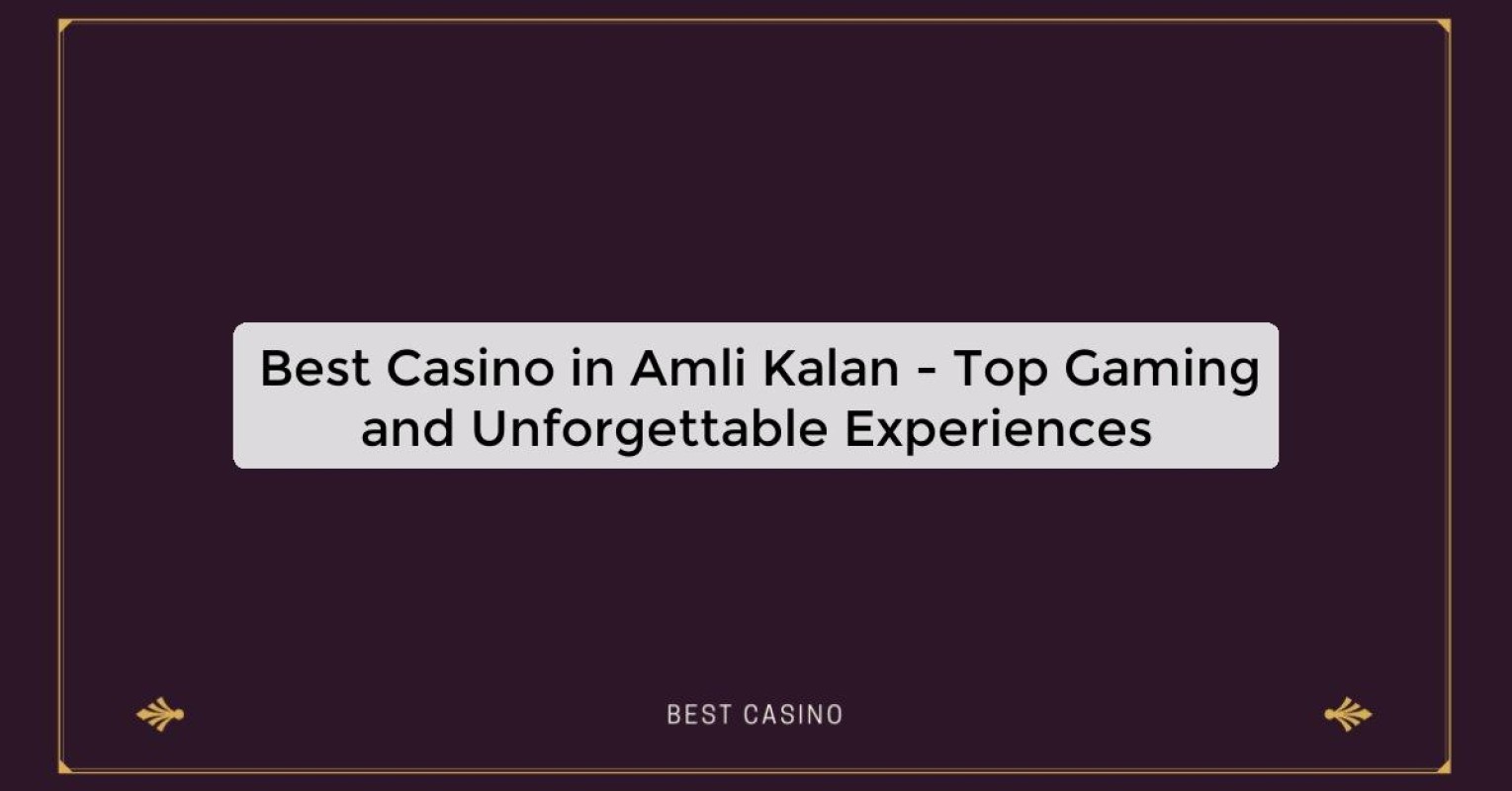 Best Casino in Amli Kalan - Top Gaming Destination in the City