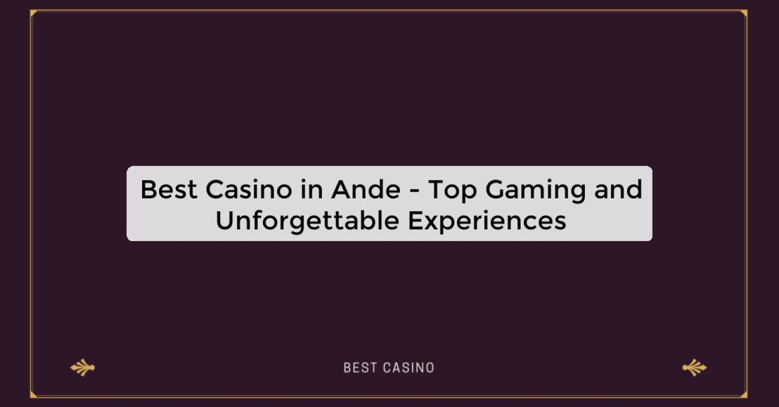 Best Casino in Ande - Top Gaming Destination in the City