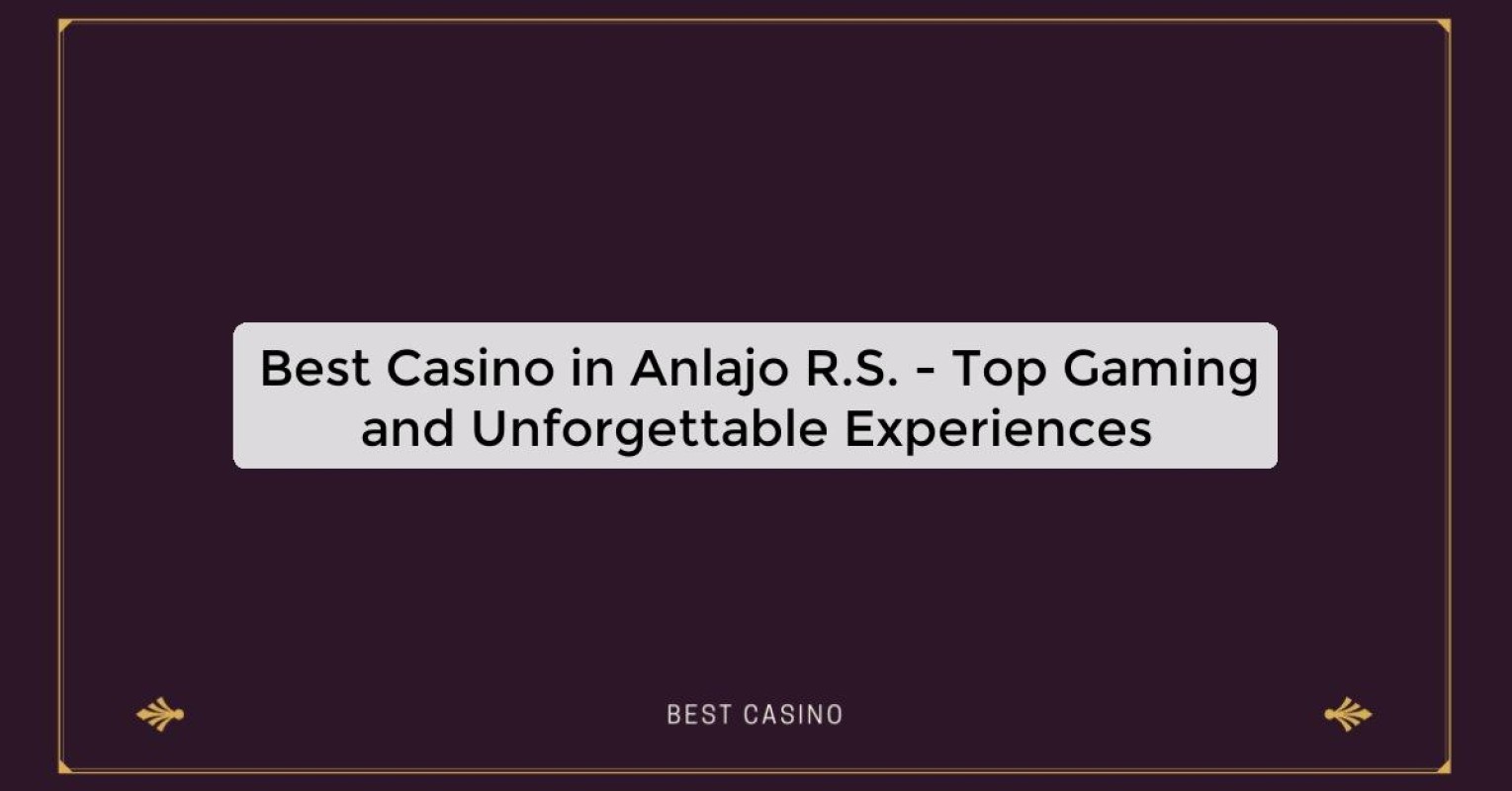 Best Casino in Anlajo R.S. - Top Gaming Destination in the City