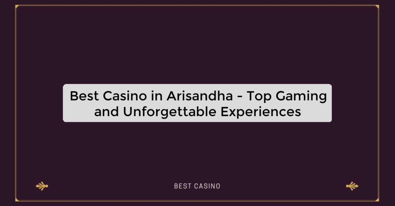 Best Casino in Arisandha - Top Gaming Destination in the City