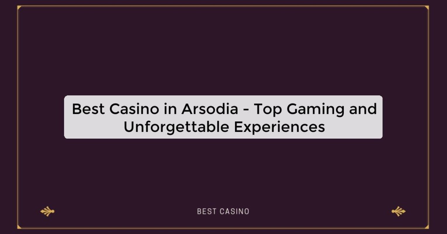 Best Casino in Arsodia - Top Gaming Destination in the City