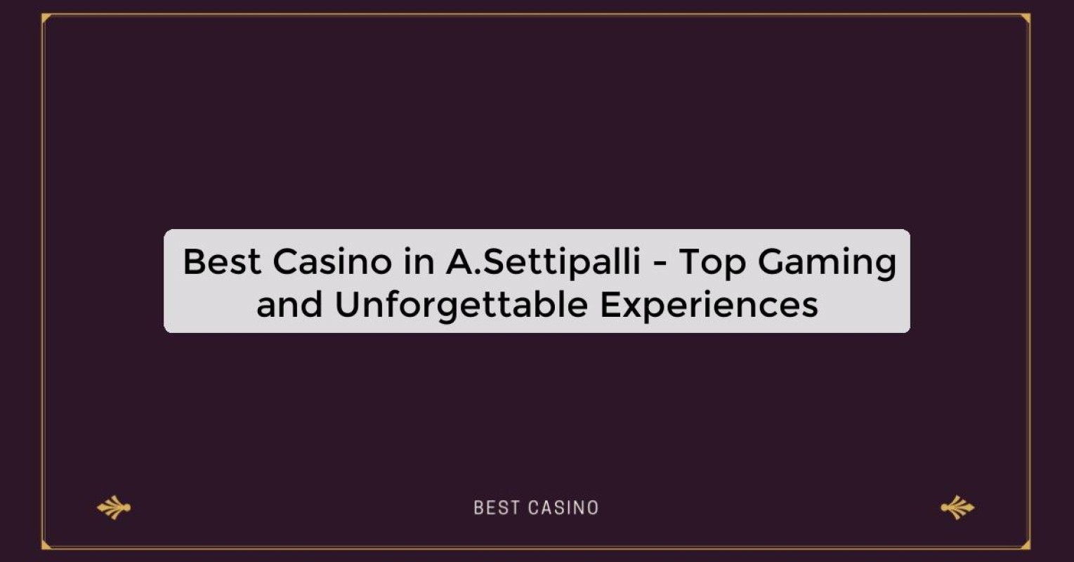 Best Casino in A.Settipalli - Top Gaming and Unforgettable Experiences