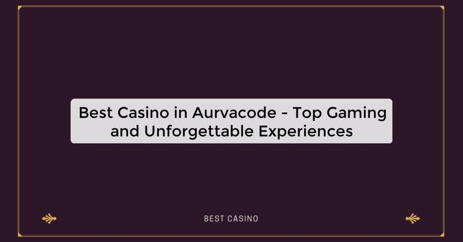 Best Casino in Aurvacode - Top Gaming Destination in the City