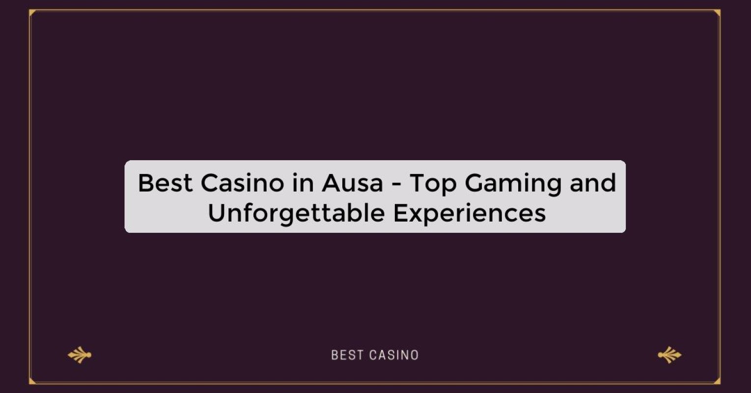 Best Casino in Ausa - Top Gaming Destination in the City