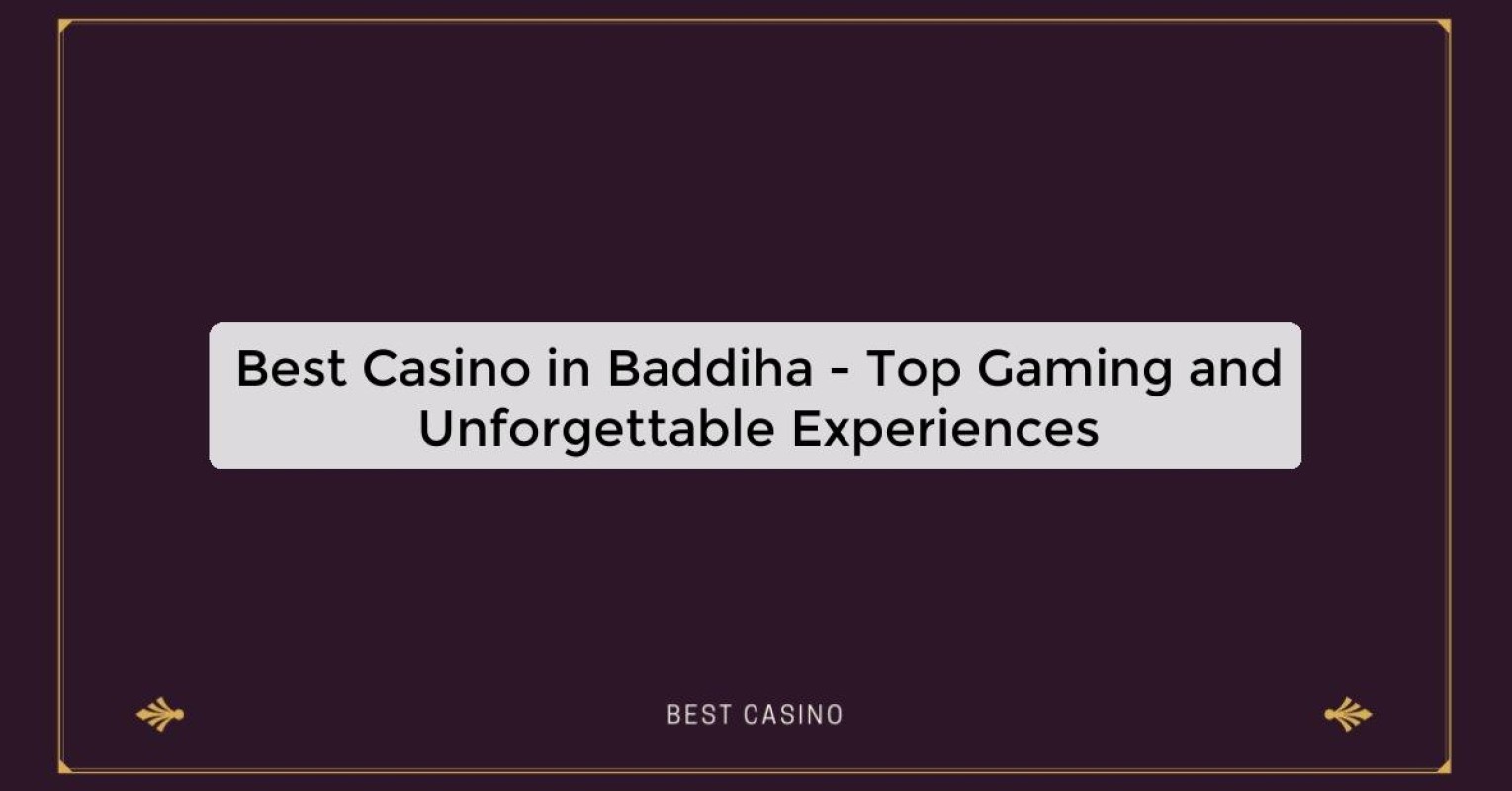 Best Casino in Baddiha - Top Gaming Destination in the City