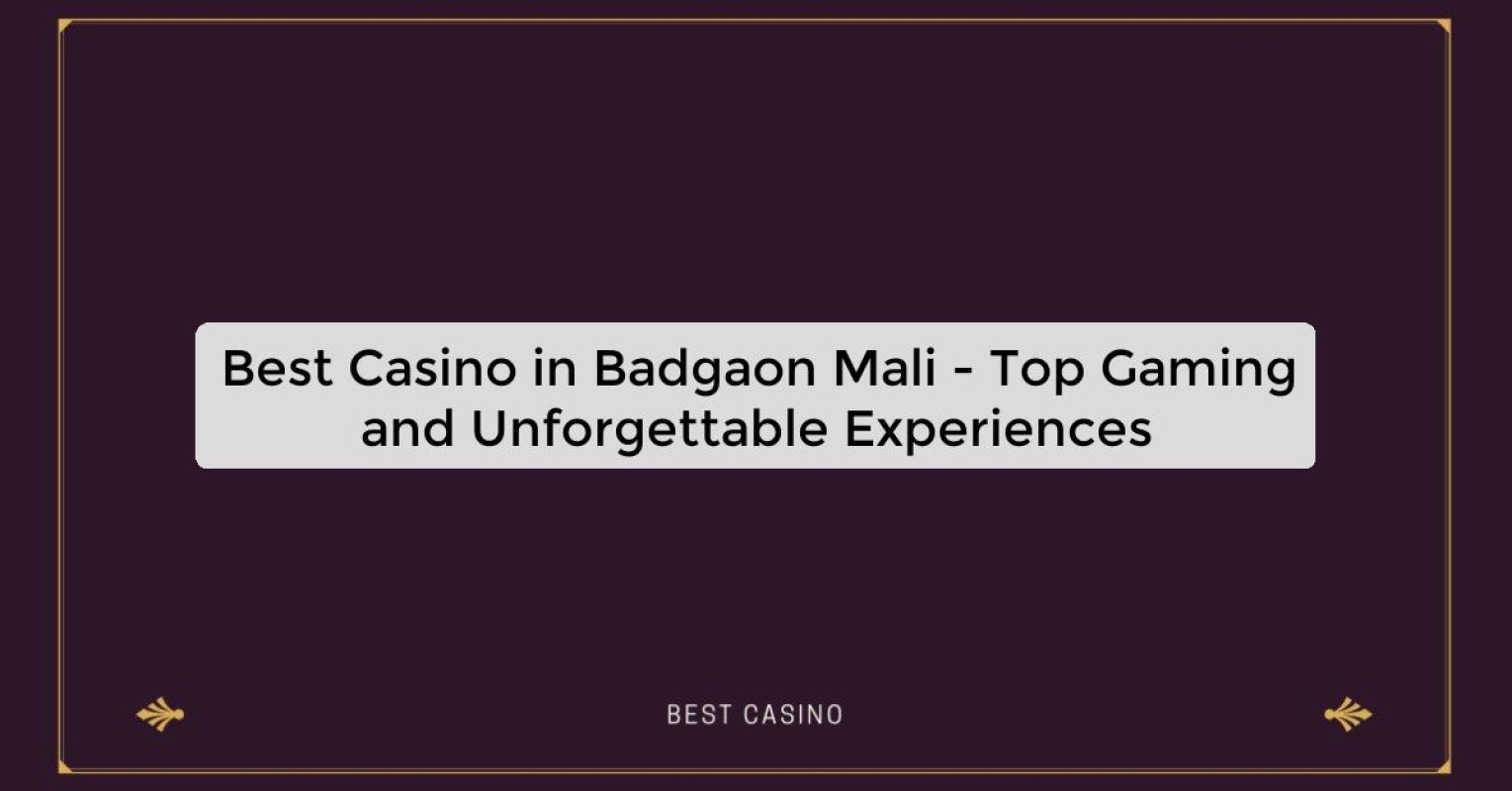 Best Casino in Badgaon Mali - Top Gaming Destination in the City