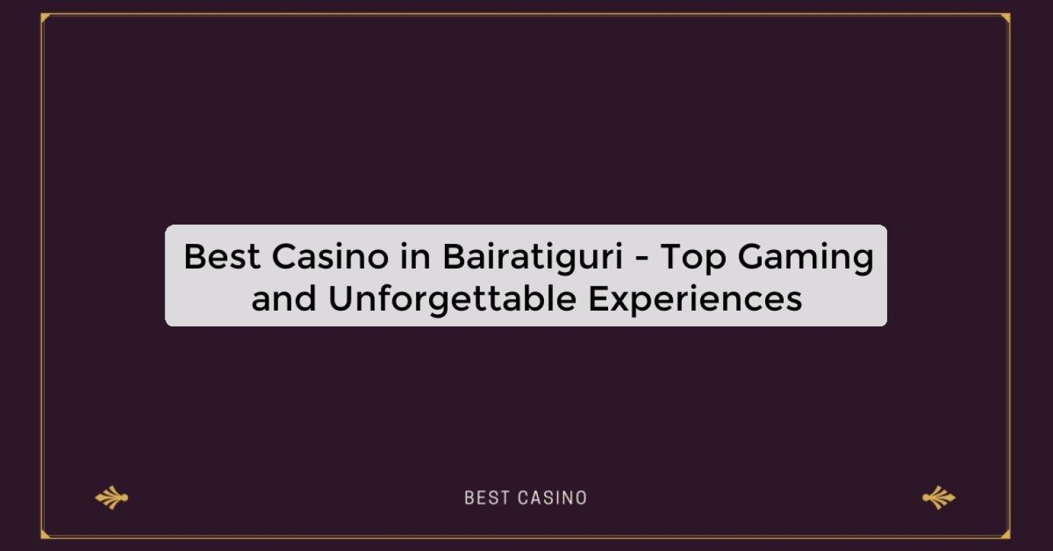 Best Casino in Bairatiguri - Top Gaming Destination in the City